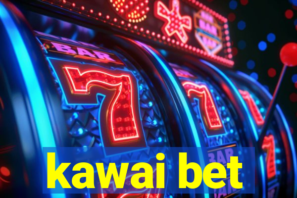 kawai bet